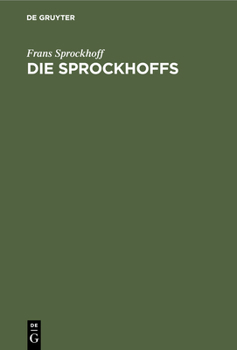 Hardcover Die Sprockhoffs: Werden Und Wirken Einer Familie in Fünf Jahrhunderten [German] Book