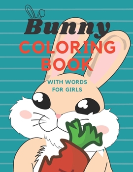 Bunny coloring book with words for girls: Cute Bunny Coloring book for girls with Large Size 8.5 "x 11"and different pictures