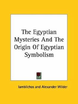 Paperback The Egyptian Mysteries And The Origin Of Egyptian Symbolism Book