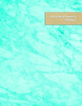 Pool Maintenance Journal: Swimming pool cleaning and repair journal log book for business owners and employees | Aqua teal blue marble cover