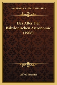 Paperback Das Alter Der Babylonischen Astronomie (1908) [German] Book