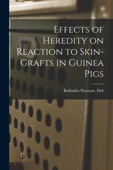 Paperback Effects of Heredity on Reaction to Skin-grafts in Guinea Pigs Book