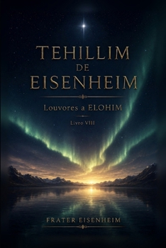TEHILLIM DE EISENHEIM: Louvores a ELOHIM — Livro VIII (Portuguese Edition)