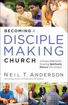 Paperback Becoming a Disciple-Making Church: A Proven Method for Growing Spiritually Mature Christians Book