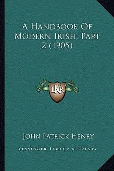 Paperback A Handbook Of Modern Irish, Part 2 (1905) Book