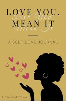 Paperback Love You, Mean It: A Self-Love Journal Book