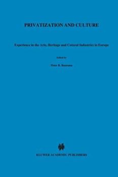 Privatization and Culture: Experiences in the Arts, Heritage and Cultural Industries in Europe