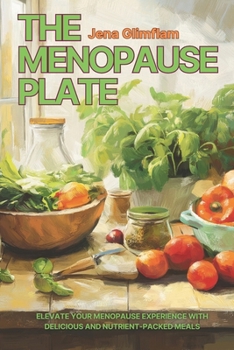 Paperback The Menopause Plate: Elevate Your Menopause Experience With Delicious and Nutrient-Packed Meals Book