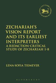 Paperback Zechariah's Vision Report and Its Earliest Interpreters: A Redaction-Critical Study of Zechariah 1-8 Book