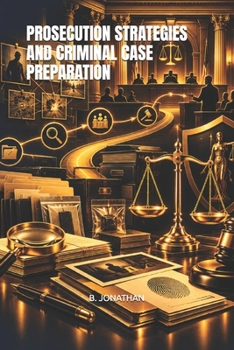 Paperback Prosecution Strategies and Criminal Case Preparation Book