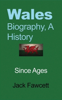 Paperback Wales Biography, A History: Since Ages Book