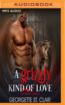 A Grizzly Kind of Love - Book #3 of the Mating Game