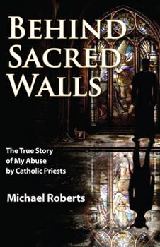 Paperback Behind Sacred Walls: The True Story of My Abuse by Catholic Priests Book