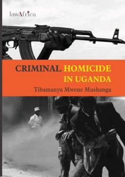 Paperback Criminal Homicide in Uganda. a Sociological Study of Violent Deaths in Ankole, Kigezi and Toro Districts of Western Uganda Book