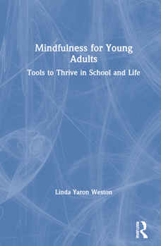 Hardcover Mindfulness for Young Adults: Tools to Thrive in School and Life Book