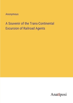 Paperback A Souvenir of the Trans-Continental Excursion of Railroad Agents Book