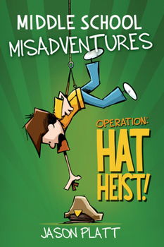 Hardcover Middle School Misadventures: Operation: Hat Heist! Book