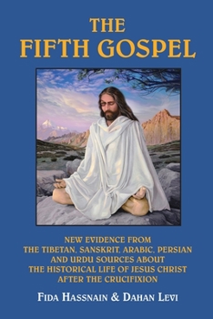 Paperback The Fifth Gospel: New Evidence from the Tibetan, Sanskrit, Arabic, Persian and Urdu Sources AB Out the Historical Life of Jesus Christ A Book