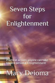 Paperback Seven Steps for Enlightenment: Practical actions anyone can take toward personal Enlightenment Book