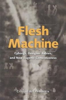 Paperback Flesh Machine: Cyborgs, Designer Babies, and New Eugenic Consciousness Book