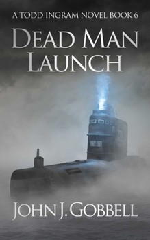 Dead Man Launch: A Todd Ingram Novel of the Cold War - Book #6 of the Todd Ingram