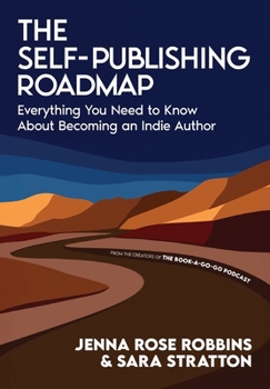 Hardcover The Self-Publishing Roadmap: Everything You Need to Know About Becoming an Indie Author Book