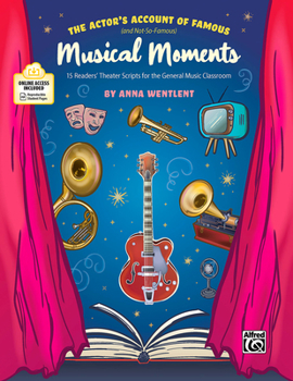 Paperback The Actor's Account of Famous (and Not-So-Famous) Musical Moments: 15 Readers' Theater Scripts for the General Music Classroom Book