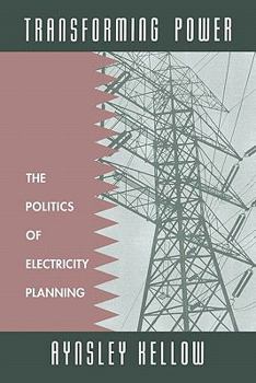 Paperback Transforming Power: The Politics of Electricity Planning Book