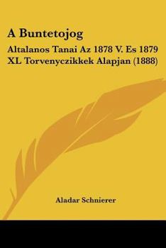 Paperback A Buntetojog: Altalanos Tanai Az 1878 V. Es 1879 XL Torvenyczikkek Alapjan (1888) [Hebrew] Book