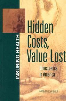 Paperback Hidden Costs, Value Lost: Uninsurance in America Book