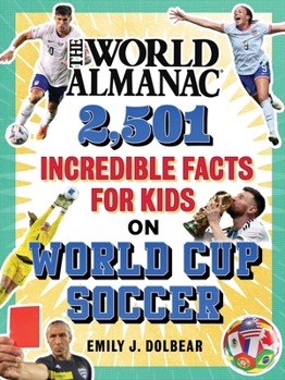 Hardcover The World Almanac 2,501 Incredible Facts for Kids on World Cup Soccer Book