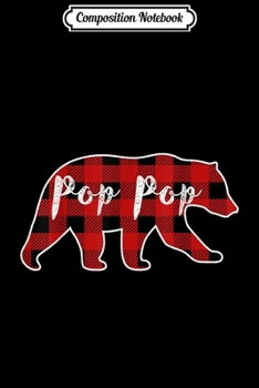 Composition Notebook: Mens Pop Pop Bear Red Plaid Christmas Pajama Family Gift  Journal/Notebook Blank Lined Ruled 6x9 100 Pages