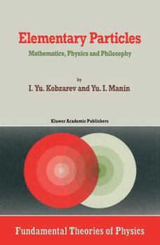 Paperback Elementary Particles: Mathematics, Physics and Philosophy Book