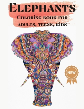 Paperback Elephants Coloring books for adults, teens, kids: Nice Art Design in Elephants Theme for Color Therapy and Relaxation - Increasing positive emotions- Book