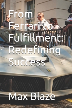 From Ferrari to Fulfillment: Redefining Success
