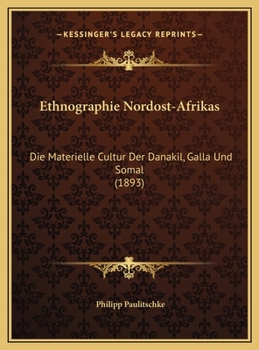 Hardcover Ethnographie Nordost-Afrikas: Die Materielle Cultur Der Danakil, Galla Und Somal (1893) [German] Book