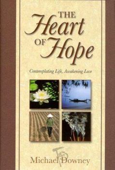 Hardcover The Heart of Hope: Contemplating Life, Awakening Love Book