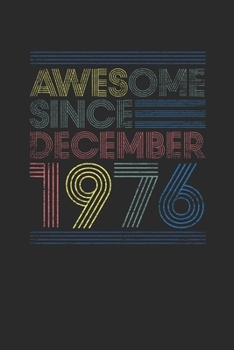 Awesome Since December 1976: Dotted Bullet Notebook – 43rd Birthday Gift or 43 years old Anniversary Gift Idea
