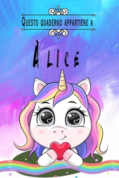 Questo quaderno appartiene a Alice: Quaderno Con Nome - Con oltre 100 Nomi Femminili e Maschili - Quaderno Classico Pagina a Righe, 110 pagine, ... 15.24 x 22.86 cm (6 x 9 in) (Italian Edition)