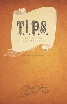 Paperback T.I.P.S.: Youthify Your Body, Mind and Soul Book
