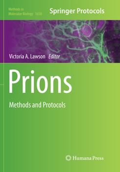 Prions: Methods and Protocols - Book #1658 of the Methods in Molecular Biology