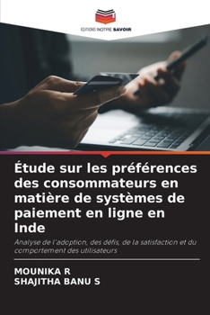 Étude sur les préférences des consommateurs en matière de systèmes de paiement en ligne en Inde (French Edition)