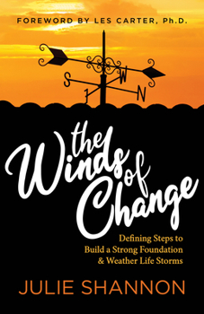 Paperback The Winds of Change: Defining Steps to Build a Strong Foundation and Weather Life Storms Book