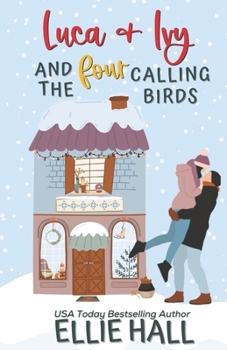 Luca & Ivy and the Four Calling Birds: Small town, feel good, romantic comedy - Book #3 of the Costa Brothers Cozy Christmas Comfort Romance