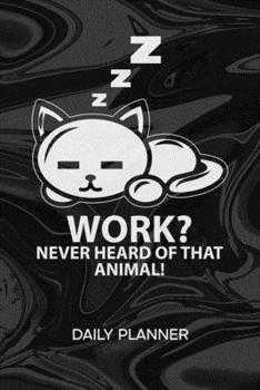 Paperback Daily Planner Weekly Calendar: Lazy People Organizer Undated - Blank 52 Weeks Monday to Sunday -120 Pages- Lazy Cat Notebook Journal Not Now - Work R Book