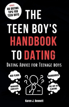 THE TEEN BOY'S HANDBOOK TO DATING: Dating Advice for Teenage Boys (Teenage Parenting Collections) B0CNN3DVB9 Book Cover