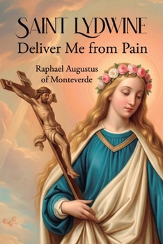 Saint Lydwine, Deliver Me from Pain