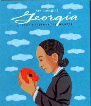Hardcover My Name Is Georgia: A Portrait by Jeanette Winter Book