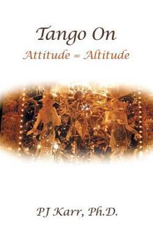 Paperback Tango On: Attitude = Altitude Book