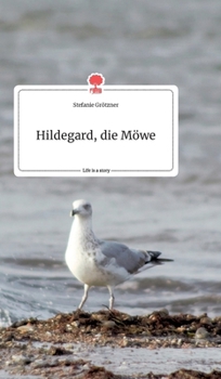 Hardcover Hildegard, die Möwe. Life is a Story - story.one [German] Book
